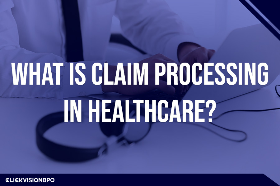 Understanding Claim Processing in Healthcare: Components and Significance