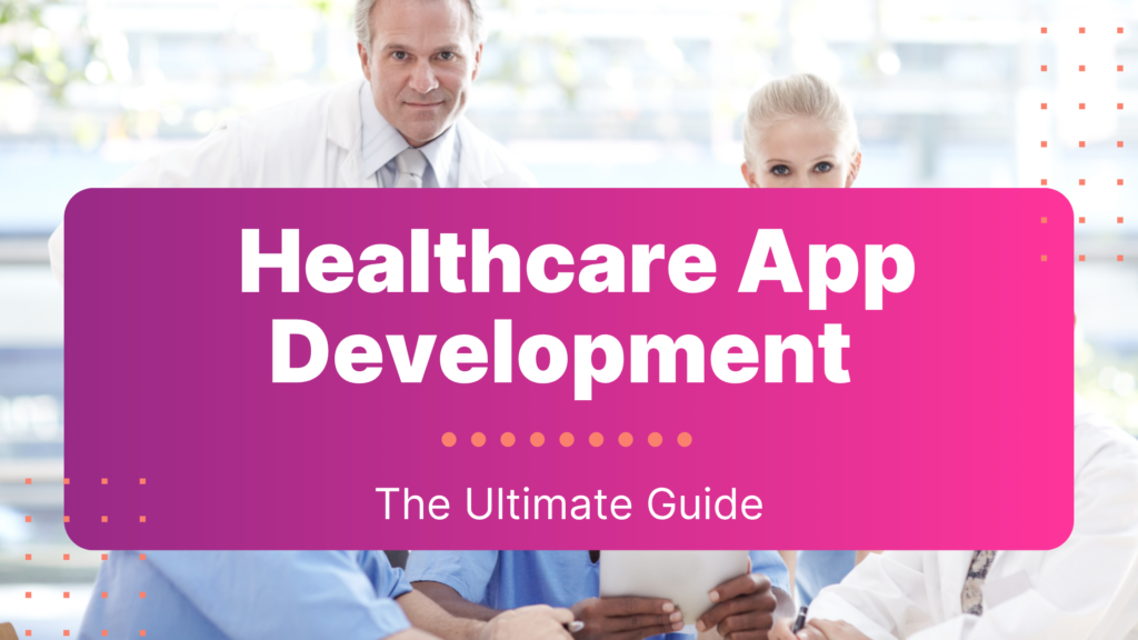 The Complete Healthcare App Development Playbook for 2025